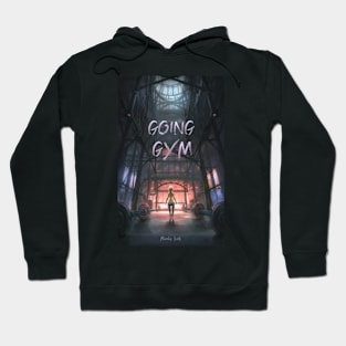 Going to Gym motivation for people Hoodie